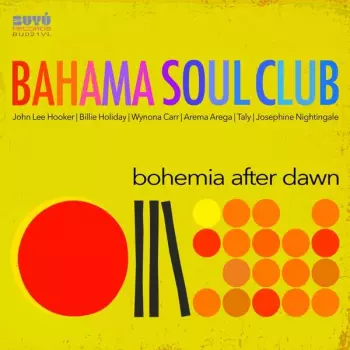 The Bahama Soul Club: Bohemia After Dawn