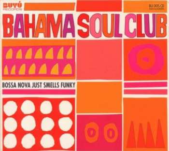CD The Bahama Soul Club: Bossa Nova Just Smells Funky 418620