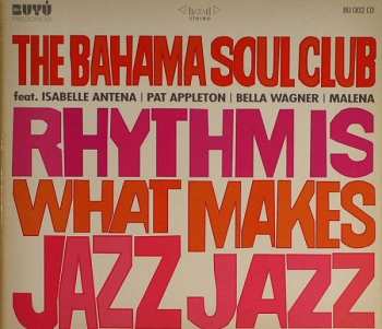 CD The Bahama Soul Club: Rhythm Is What Makes Jazz Jazz 441807
