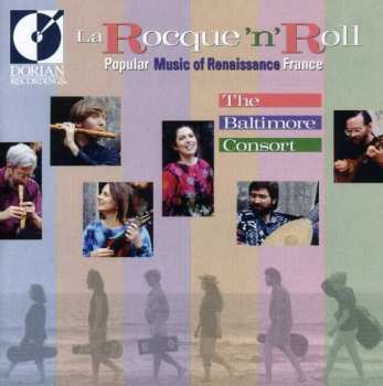 CD The Baltimore Consort: La Rocque'n'Roll: Popular Music Of Renaissance France 535102