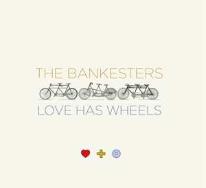 Album The Bankesters: Love Has Wheels