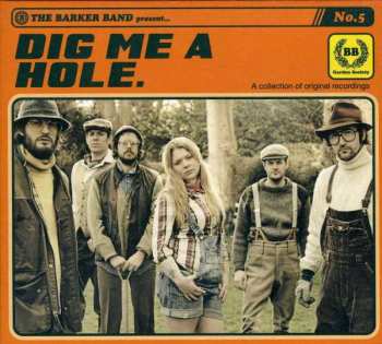 Album The Barker Band: Dig Me A Hole