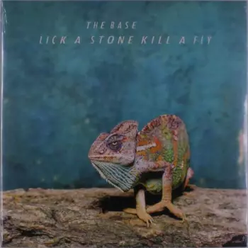 The Base: Lick A Stone Kill A Fly