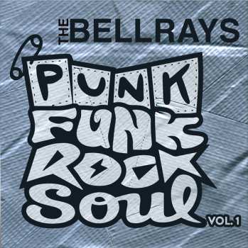 Album The Bellrays: Punk Funk Rock Soul Vol. 1