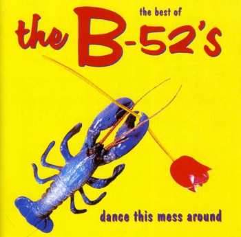 Album The B-52's: The Best Of The B-52's - Dance This Mess Around