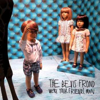 Album The Bevis Frond: We're Your Friends, Man