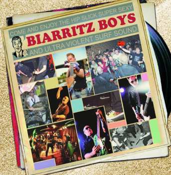 Album The Biarritz Boys: Come And Enjoy The Hip Slick Super Sexy And Ultra​-​Violent Surf Sound
