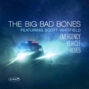 Album The Big Bad Bones: Emergency Vehicle Blues