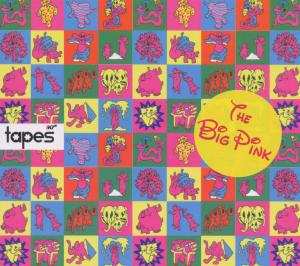 Album The Big Pink: Tapes