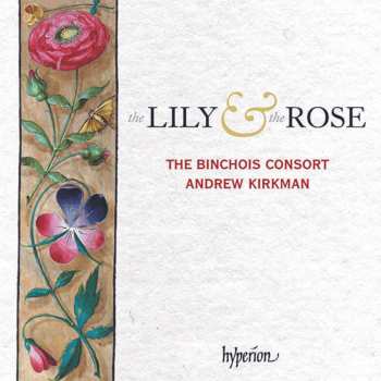 Album The Binchois Consort: The Lily & The Rose