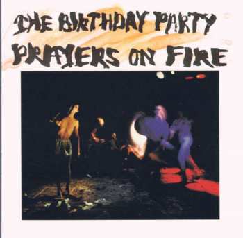 Album The Birthday Party: Prayers On Fire