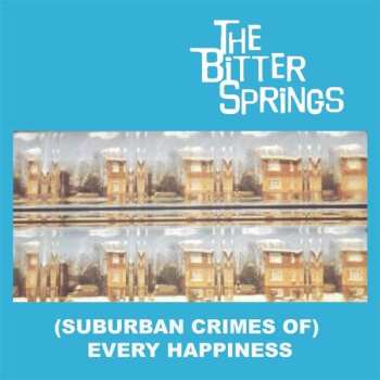 Album The Bitter Springs: (Suburban Crimes Of) Every Happiness