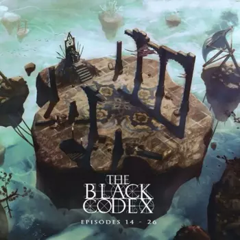 The Black Codex : Episodes 14 - 26