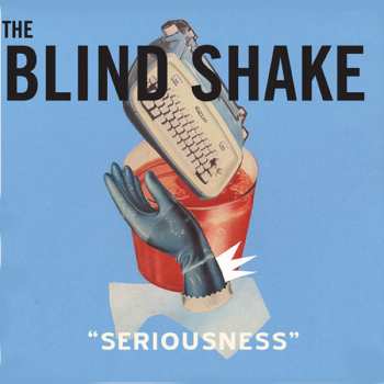 Album The Blind Shake: Seriousness