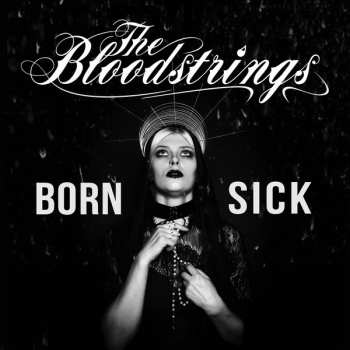 Album The Bloodstrings: Born Sick