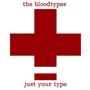 Album The Bloodtypes: Just Your Type