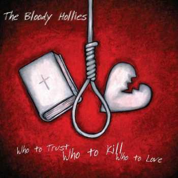 Album The Bloody Hollies: Who To Trust, Who To Kill, Who To Love
