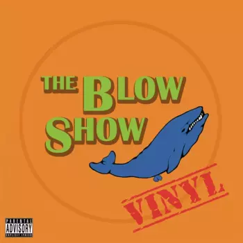 The Blow Show: Vinyl