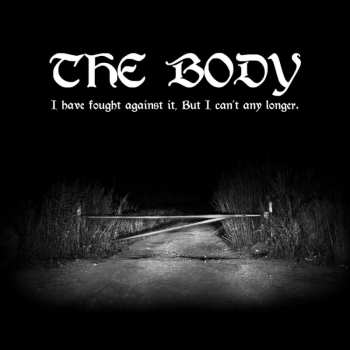 2LP The Body: I Have Fought Against It, But I Can’t Any Longer. 467054