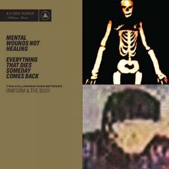 Album The Body: Mental Wounds Not Healing + Everything That Dies Someday Comes Back