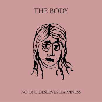 2LP The Body: No One Deserves Happiness 470360