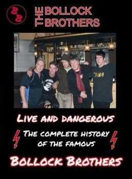 Album The Bollock Brothers: Live And Dangerous - The Complete History Of The Famous Bollock Brothers