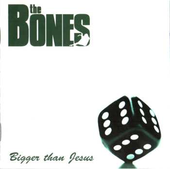 Album The Bones: Bigger Than Jesus