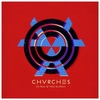 Chvrches: The Bones Of What You Believe