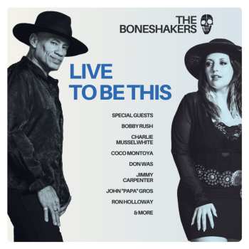 Album The Boneshakers: Live To Be This
