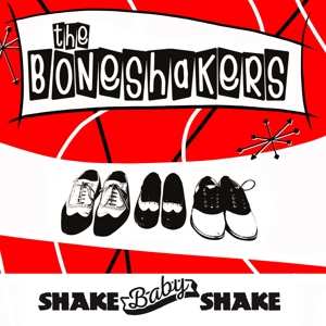 Album The Boneshakers: Shake Baby Shake