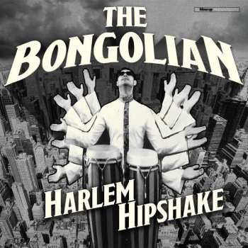 Album The Bongolian: Harlem Hipshake