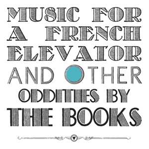 Album The Books: Music For A French Elevator And Other Short Format Oddities By The Books