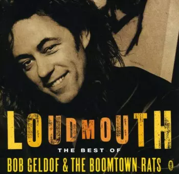 The Boomtown Rats: Loudmouth: The Best Of The Boomtown Rats & Bob Geldof