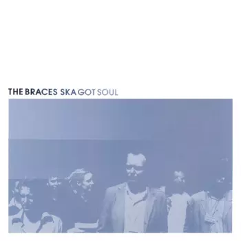 The Braces: Ska Got Soul