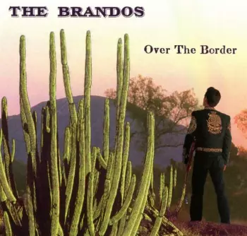 The Brandos: Over The Border