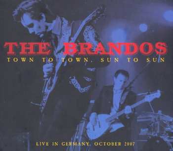 Album The Brandos: Town To Town, Sun To Sun (Live In Germany October 2007)