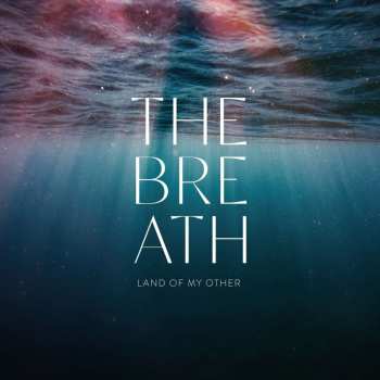 CD The Breath: Land Of My Other 470238