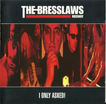 The Bresslaws: I Only Asked