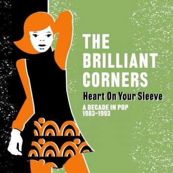 Album The Brilliant Corners: Heart On Your Sleeve (A Decade In Pop 1983-1993)