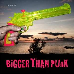 Album The Bristles: Bigger Than Punk