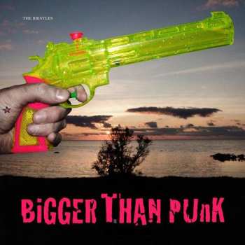 CD The Bristles: Bigger Than Punk 244598