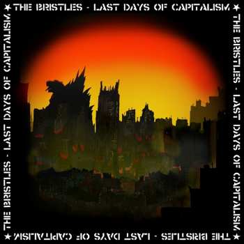 Album The Bristles: Last Days Of Capitalism