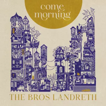 The Bros. Landreth: Come Morning