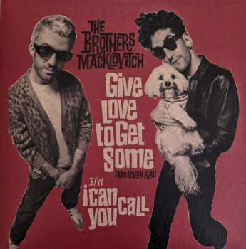 Album The Brothers Macklovitch: Give Love To Get Some feat. Leven Kali b/w I Can Call You