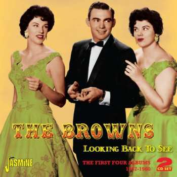 The Browns: Looking Back To See: The First Four Albums 1957-1960