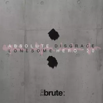 Absolute Disgrace / Lonesome Hero '20