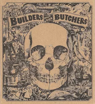 The Builders And The Butchers: The Builders And The Butchers