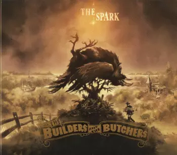 The Builders And The Butchers: The Spark