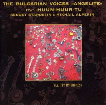 Album The Bulgarian Voices Angelite: Fly, Fly My Sadness