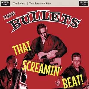 LP The Bullets: That Screamin' Beat!